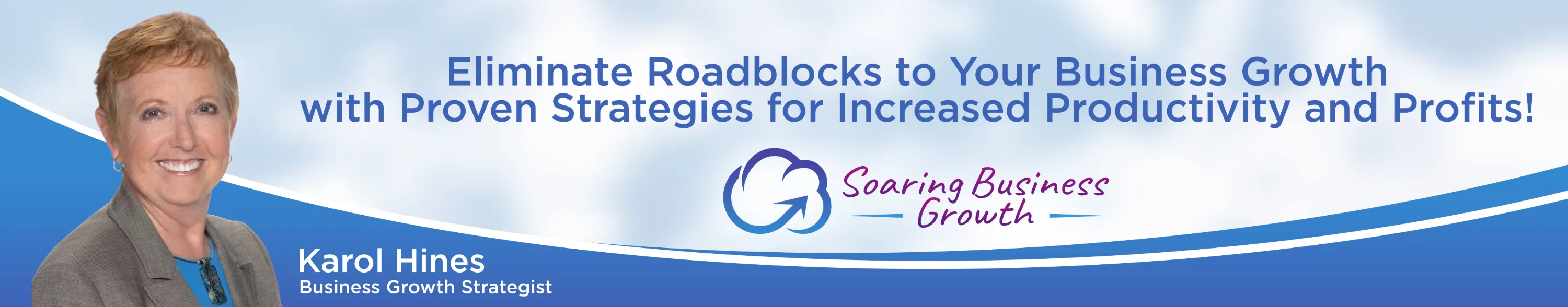 blue masthead banner with portrait of Karol Hines on left and Soaring Business Growth logo on right and tagline Eliminate Roadblocks to Your Business Growth with proven Strategies for Increased Productivity and Profits